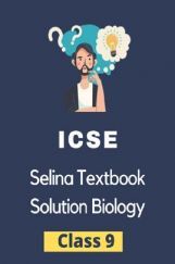 ICSE Selina Textbook Solution Biology Class 9 ICSE Selina Textbook Solution Biology Class 9