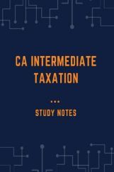 CA Intermediate Taxation  Study Notes CA Intermediate Taxation  Study Notes