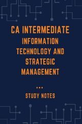 CA Intermediate Information Technology And Strategic Management Study Notes CA Intermediate Information Technology And Strategic Management Study Notes