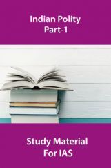 Indian Polity Part-1 Study Material For IAS Indian Polity Part-1 Study Material For IAS