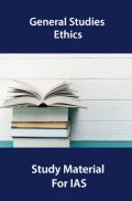 General Studies Ethics Study Material For IAS General Studies Ethics Study Material For IAS