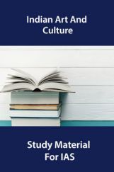 Indian Art And Culture Study Material For IAS Indian Art And Culture Study Material For IAS