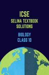 ICSE Selina Textbook Solutions For Biology Class 10  ICSE Selina Textbook Solutions For Biology Class 10
