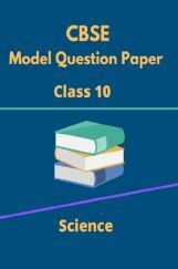 CBSE Model Question Papers For Science Class 10 CBSE Model Question Papers For Science Class 10