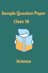 CBSE Sample Question Paper For Science Class 10 CBSE Sample Question Paper For Science Class 10