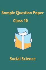 CBSE Sample Question Paper For Social Science Class 10 CBSE Sample Question Paper For Social Science Class 10