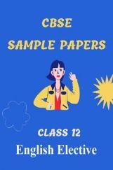 CBSE Sample Question Paper For English Elective Class-12 CBSE Sample Question Paper For English Elective Class-12