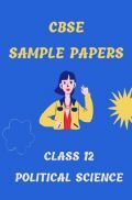CBSE Sample Question Paper For Political Science Class-12 CBSE Sample Question Paper For Political Science Class-12