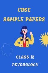 CBSE Sample Question Paper For Psychology Class-12 CBSE Sample Question Paper For Psychology Class-12