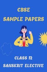 CBSE Sample Question Paper For Sanskrit Elective Class-12 CBSE Sample Question Paper For Sanskrit Elective Class-12