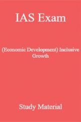 IAS Exam (Economic Development) Inclusive Growth Study Material IAS Exam (Economic Development) Inclusive Growth Study Material