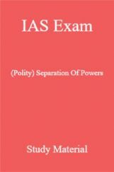 IAS Exam (Polity) Sepration Of Powers Study Material IAS Exam (Polity) Sepration Of Powers Study Material