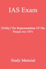 IAS Exam (Polity) The Representation Of The People Act 1951 Study Material IAS Exam (Polity) The Representation Of The People Act 1951 Study Material