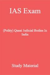 IAS Exam (Polity) Quasi Judicial Bodies In India Study Material IAS Exam (Polity) Quasi Judicial Bodies In India Study Material