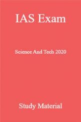 IAS Exam Science And Tech 2020 Study Material IAS Exam Science And Tech 2020 Study Material