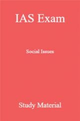 IAS Exam Social Issues Study Material IAS Exam Social Issues Study Material