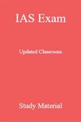 IAS Exam Updated Classroom Study Material IAS Exam Updated Classroom Study Material