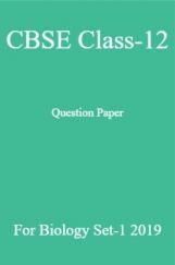 CBSE Class-12 Question Paper For Biology Set-1 2019 CBSE Class-12 Question Paper For Biology Set-1 2019