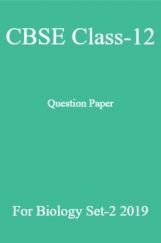 CBSE Class-12 Question Paper For Biology Set-2 2019 CBSE Class-12 Question Paper For Biology Set-2 2019