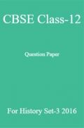 CBSE Class-12 Question Paper For History Set-3 2016
