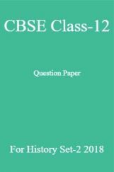CBSE Class-12 Question Paper For History Set-2 2018 CBSE Class-12 Question Paper For History Set-2 2018