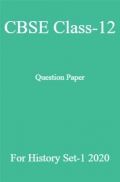 CBSE Class-12 Question Paper For History Set-1 2020 CBSE Class-12 Question Paper For History Set-1 2020