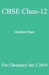 CBSE Class-12 Question Paper For Chemistry Set-2 2019 CBSE Class-12 Question Paper For Chemistry Set-2 2019