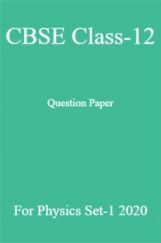 CBSE Class-12 Question Paper For Physics Set-1 2020 CBSE Class-12 Question Paper For Physics Set-1 2020