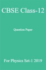 CBSE Class-12 Question Paper For Physics Set-1 2019 CBSE Class-12 Question Paper For Physics Set-1 2019