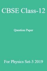 CBSE Class-12 Question Paper For Physics Set-3 2019 CBSE Class-12 Question Paper For Physics Set-3 2019
