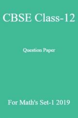 CBSE Class-12 Question Paper For Math’s Set-1 2019 CBSE Class-12 Question Paper For Math’s Set-1 2019