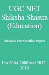 UGC NET Shiksha Shastra (Education) Previous Year Question Papers For 2004-2008 and 2012-2019 UGC NET Shiksha Shastra (Education) Previous Year Question Papers For 2004-2008 and 2012-2019