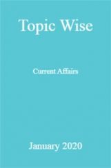 Topic Wise Current Affairs January 2020 Topic Wise Current Affairs January 2020