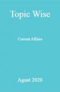 Topic Wise Current Affairs Agust 2020 Topic Wise Current Affairs Agust 2020