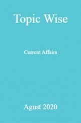 Topic Wise Current Affairs Agust 2020 Topic Wise Current Affairs Agust 2020