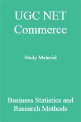 UGC NET Commerce Study Material Business Statistics and Research Methods UGC NET Commerce Study Material Business Statistics and Research Methods