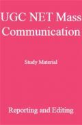UGC NET Mass Communication Study Material Reporting and Editing