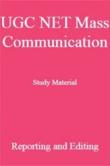 UGC NET Mass Communication Study Material Reporting and Editing UGC NET Mass Communication Study Material Reporting and Editing