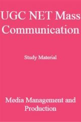 UGC NET Mass Communication Study Material Media Management and Production UGC NET Mass Communication Study Material Media Management and Production