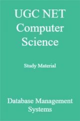 UGC NET Computer Science Study Material Database Management Systems UGC NET Computer Science Study Material Database Management Systems