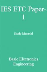 IES ETC Paper-1 Study Material  Basic Electronics Engineering IES ETC Paper-1 Study Material  Basic Electronics Engineering