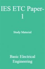 IES ETC Paper-1 Study Material   Basic Electrical Engineering IES ETC Paper-1 Study Material   Basic Electrical Engineering