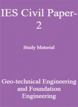 IES Civil Paper-2 Study Material Geo-technical Engineering and Foundation Engineering IES Civil Paper-2 Study Material Geo-technical Engineering and Foundation Engineering