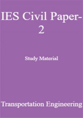 IES Civil Paper-2 Study Material Transportation Engineering