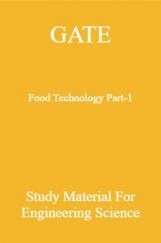 GATE Food Technology Part-1 Study Material For Engineering Science GATE Food Technology Part-1 Study Material For Engineering Science