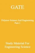 GATE Polymer Science And Engineering Part-1 Study Material For Engineering Science