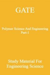 GATE Polymer Science And Engineering Part-1 Study Material For Engineering Science GATE Polymer Science And Engineering Part-1 Study Material For Engineering Science