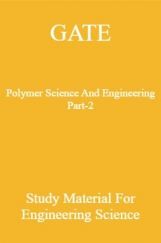GATE Polymer Science And Engineering Part-2 Study Material For Engineering Science GATE Polymer Science And Engineering Part-2 Study Material For Engineering Science