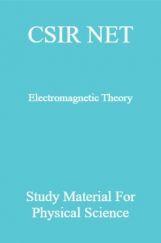 CSIR NET Electromagnetic Theory Study Material For Physical Science CSIR NET Electromagnetic Theory Study Material For Physical Science