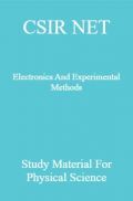 CSIR NET Electronics And Experimental Methods Study Material For Physical Science CSIR NET Electronics And Experimental Methods Study Material For Physical Science